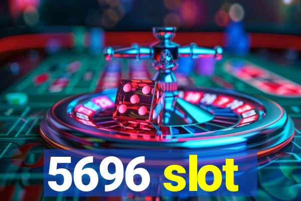 5696 slot